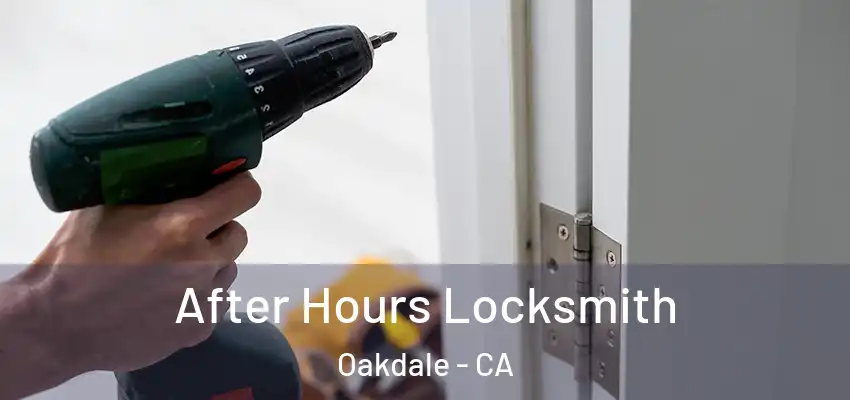  After Hours Locksmith Oakdale - CA