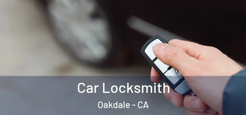  Car Locksmith Oakdale - CA