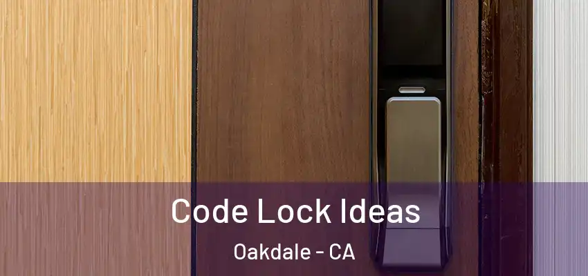  Code Lock Ideas Oakdale - CA