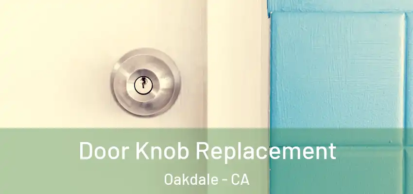  Door Knob Replacement Oakdale - CA