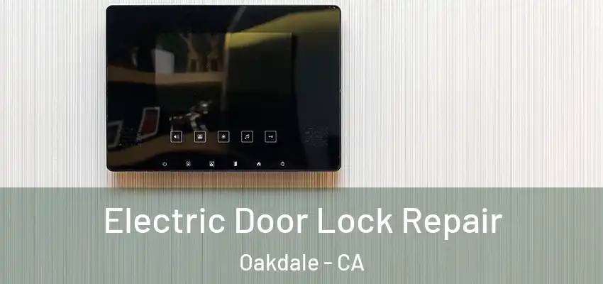  Electric Door Lock Repair Oakdale - CA