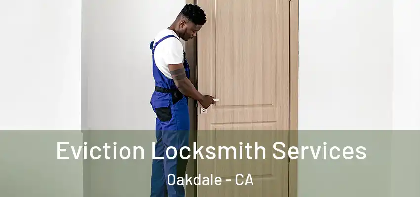  Eviction Locksmith Services Oakdale - CA