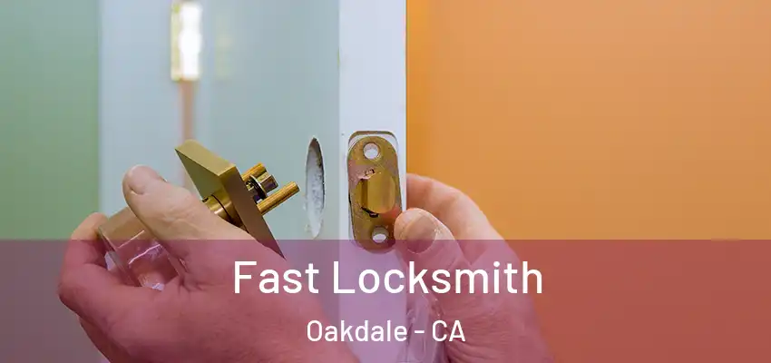  Fast Locksmith Oakdale - CA