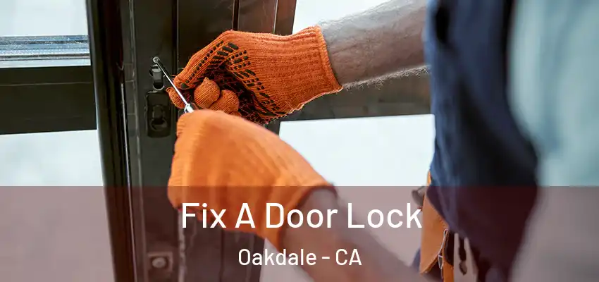  Fix A Door Lock Oakdale - CA