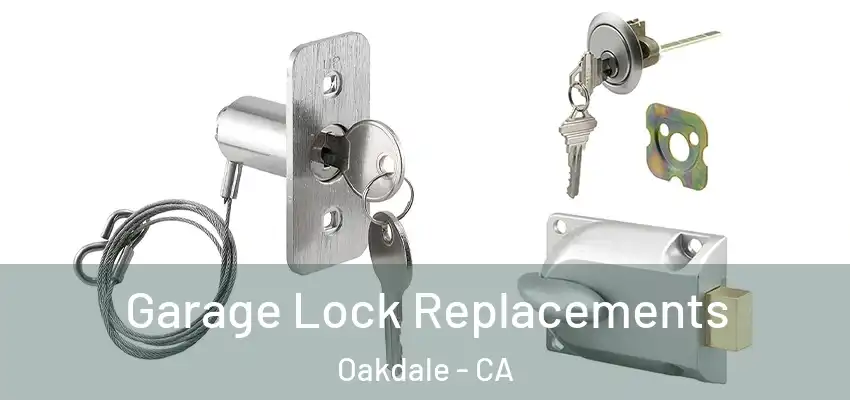 Garage Lock Replacements Oakdale - CA