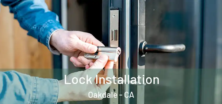  Lock Installation Oakdale - CA