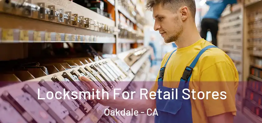 Locksmith For Retail Stores Oakdale - CA