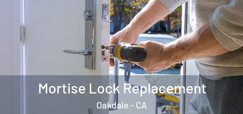  Mortise Lock Replacement Oakdale - CA