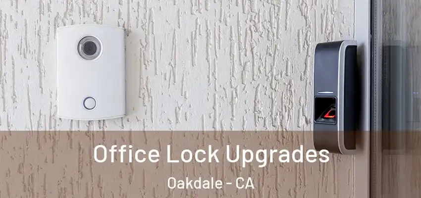 Office Lock Upgrades Oakdale - CA