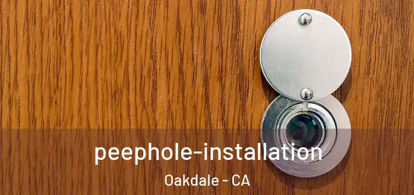 peephole-installation Oakdale - CA