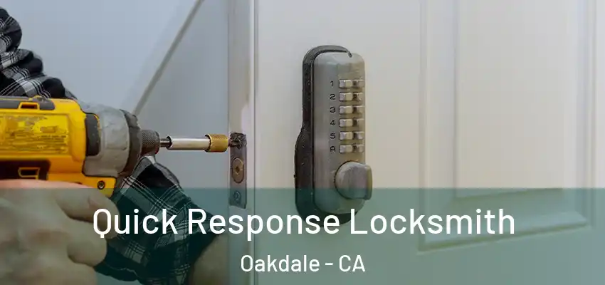 Quick Response Locksmith Oakdale - CA