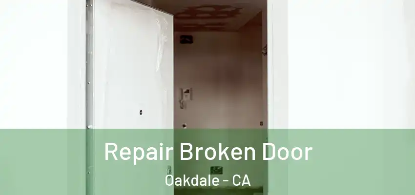  Repair Broken Door Oakdale - CA