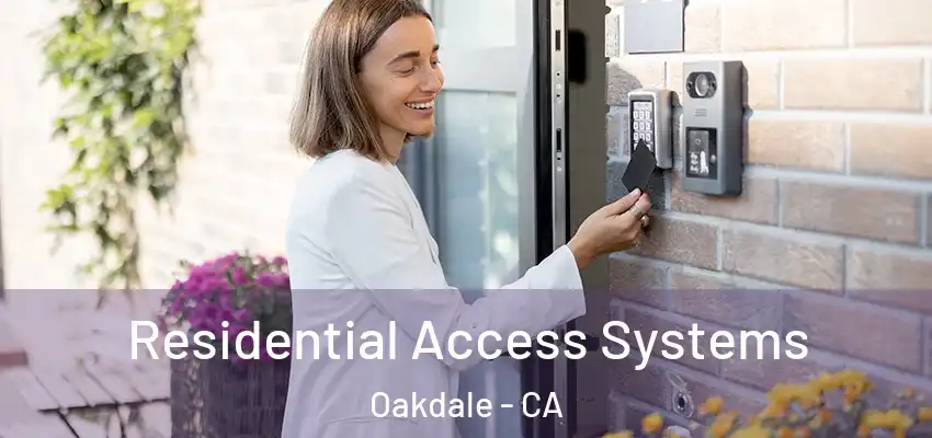 Residential Access Systems Oakdale - CA