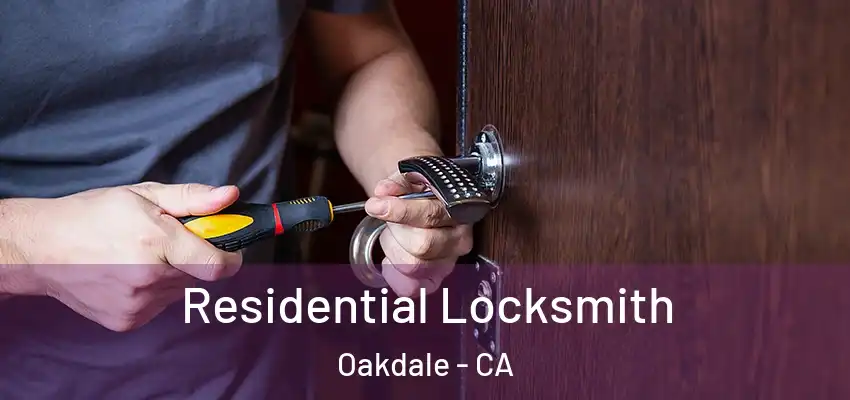  Residential Locksmith Oakdale - CA