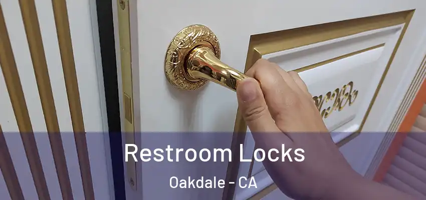 Restroom Locks Oakdale - CA