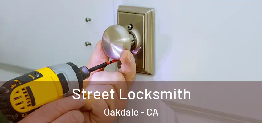  Street Locksmith Oakdale - CA